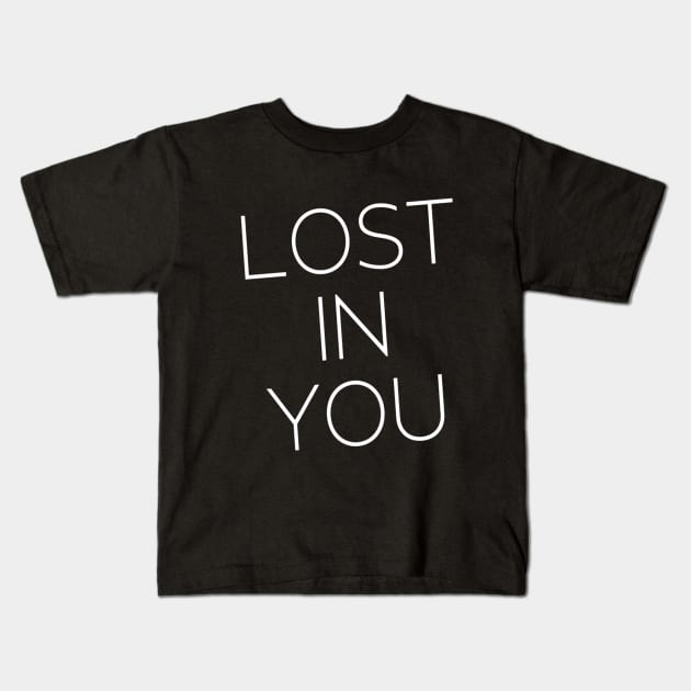 Lost in YOU Real Love Happy Feelings Romantic Emotional touch Valentines Moments Engagement Celebration for Man's & Woman's Kids T-Shirt by Salam Hadi